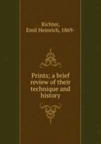 Prints; a brief review of their technique and history
