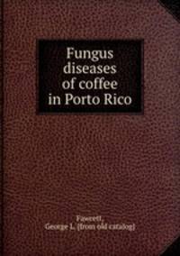 Fungus diseases of coffee in Porto Rico