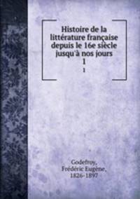 Histoire de la litterature francaise depuis le 16e siecle jusqu