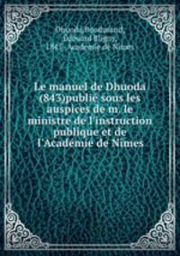 Le manuel de Dhuoda (843)publie sous les auspices de m. le ministre de l
