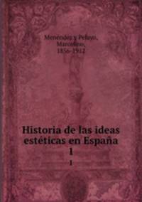 Historia de las ideas estticas en Espaa. 1