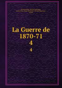 La Guerre de 1870-71. 4