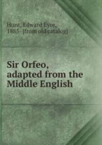 Sir Orfeo, adapted from the Middle English
