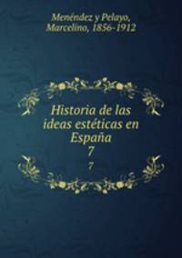 Historia de las ideas estticas en Espaa. 7