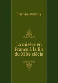 La misere en France a la fin du XIXe siecle