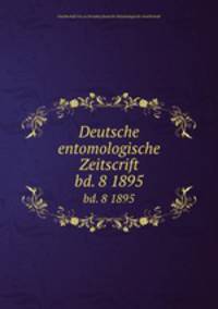 Deutsche entomologische Zeitscrift. bd. 8 1895