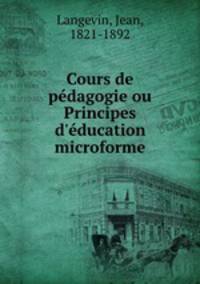Cours de pedagogie ou Principes d