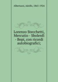 Lorenzo Stecchetti, Mercutio - Sbolenfi - Bepi, con ricordi autobiografici;