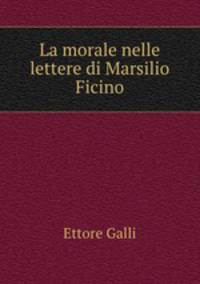 La morale nelle lettere di Marsilio Ficino