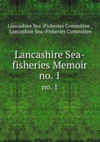 Lancashire Sea-fisheries Memoir. no. 1