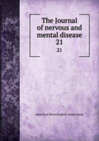 The Journal of nervous and mental disease. 21