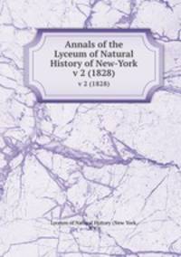 Annals of the Lyceum of Natural History of New-York. v 2 (1828)