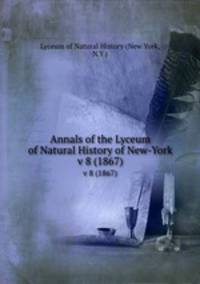 Annals of the Lyceum of Natural History of New-York. v 8 (1867)