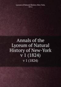 Annals of the Lyceum of Natural History of New-York. v 1 (1824)