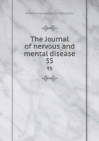 The Journal of nervous and mental disease. 55