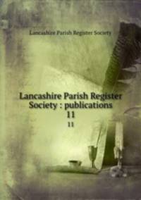 Lancashire Parish Register Society : publications. 11