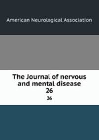 The Journal of nervous and mental disease. 26