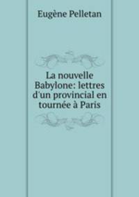 La nouvelle Babylone: lettres d