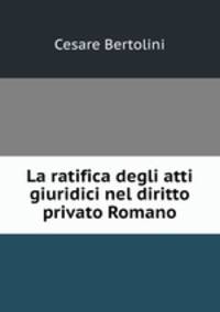 La ratifica degli atti giuridici nel diritto privato Romano