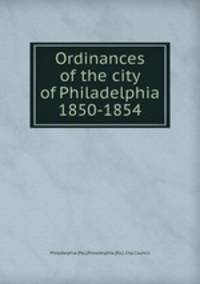 Ordinances of the city of Philadelphia 1850-1854