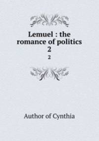 Lemuel : the romance of politics. 2