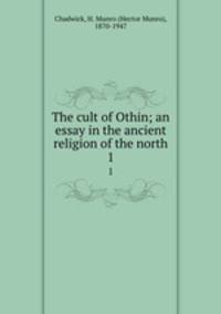 The cult of Othin; an essay in the ancient religion of the north. 1