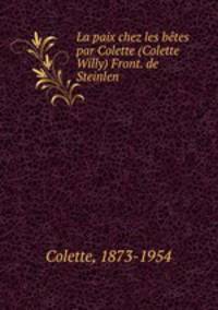 La paix chez les btes par Colette (Colette Willy) Front. de Steinlen