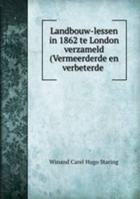 Landbouw-lessen in 1862 te London verzameld (Vermeerderde en verbeterde .