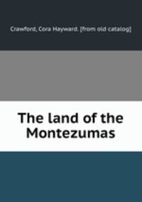 The land of the Montezumas