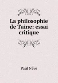 La philosophie de Taine: essai critique