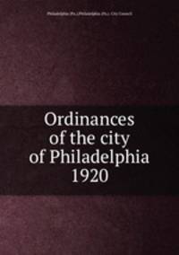 Ordinances of the city of Philadelphia 1920