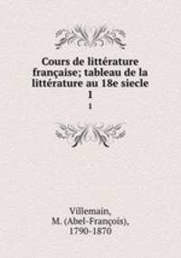 Cours de litterature francaise; tableau de la litterature au 18e siecle