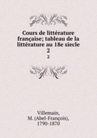 Cours de litterature francaise; tableau de la litterature au 18e siecle