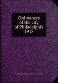 Ordinances of the city of Philadelphia 1918