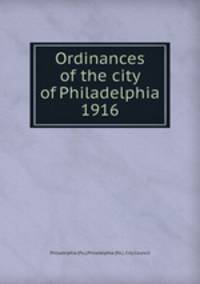 Ordinances of the city of Philadelphia 1916