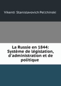 La Russie en 1844: Systeme de legislation, d