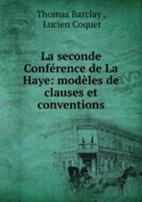 La seconde Conference de La Haye: modeles de clauses et conventions