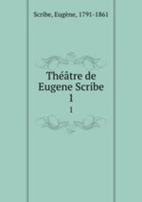 Thtre de Eugene Scribe. 1