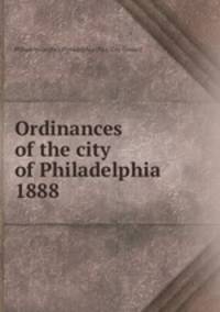 Ordinances of the city of Philadelphia 1888