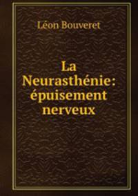 La Neurasthenie: epuisement nerveux
