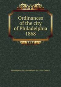 Ordinances of the city of Philadelphia 1868