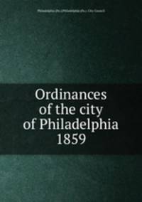 Ordinances of the city of Philadelphia 1859