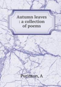 Autumn leaves : a collection of poems