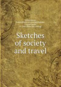 Sketches of society and travel