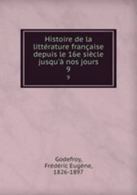 Histoire de la litterature francaise depuis le 16e siecle jusqu
