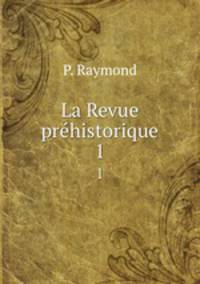 La Revue prhistorique. 1