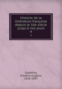 Histoire de la litterature francaise depuis le 16e siecle jusqu