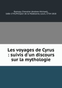 Les voyages de Cyrus : suivis d