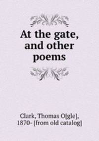 At the gate, and other poems