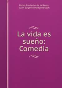 La vida es sueno: Comedia